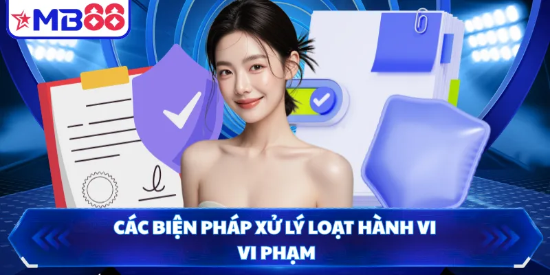 Các biện pháp xử lý loạt hành vi vi phạm