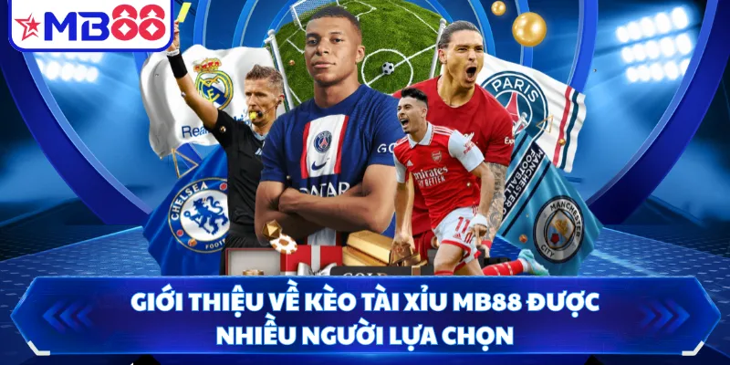 Giới thiệu về kèo tài xỉu MB88 được nhiều người lựa chọn