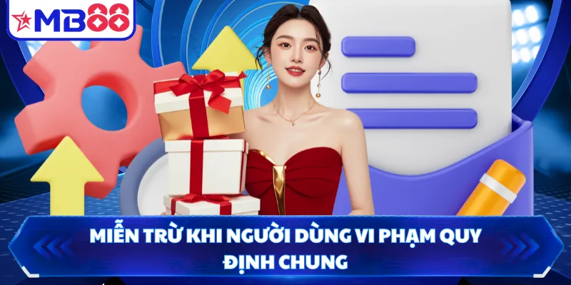 Miễn trừ khi người dùng vi phạm quy định chung