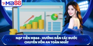 Nạp Tiền MB88 - Hướng Dẫn Các Bước Chuyển Vốn An Toàn Nhất