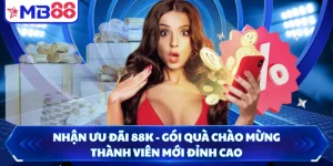 Nhận Ưu Đãi 88K - Gói Quà Chào Mừng Thành Viên Mới Đỉnh Cao